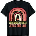 thumbnail image 1 of Somewhere Between Jesus And Jail Religious Rainbow Christian T-Shirt, 1 of 4