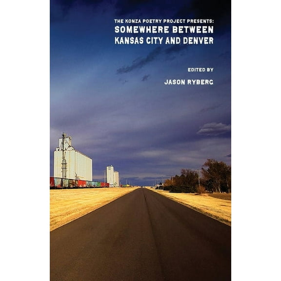 Somewhere Between Kansas City and Denver: The Konza Poetry Project Presents:, (Paperback)
