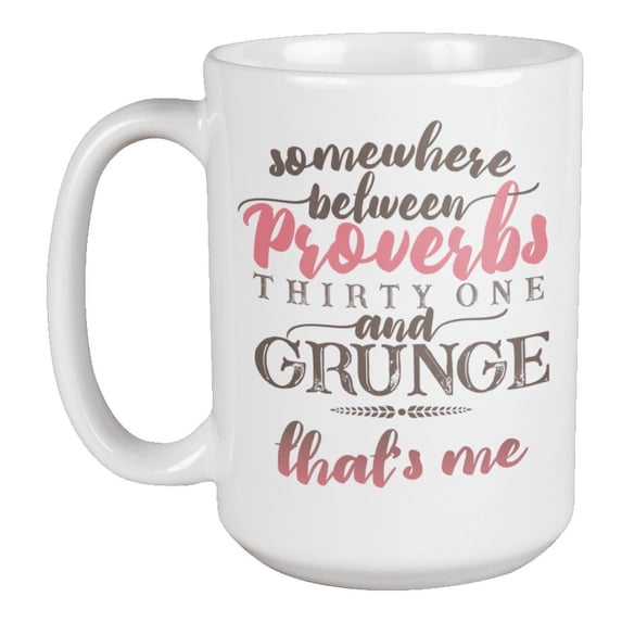 Somewhere Between Proverbs 31 & Grunge Coffee & Tea Mug for Wife or Woman (15oz)