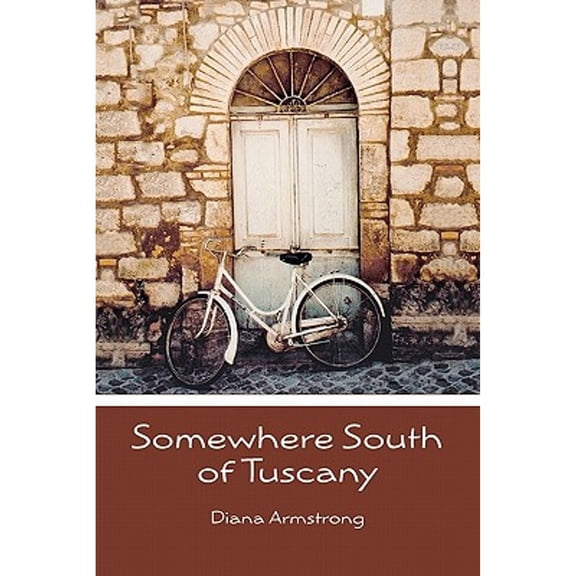 Pre-Owned Somewhere South of Tuscany: 5 Years In a Four-Cat Town (Paperback) by Diana Armstrong