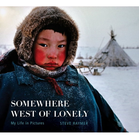 Somewhere West of Lonely: My Life in Pictures, (Hardcover)