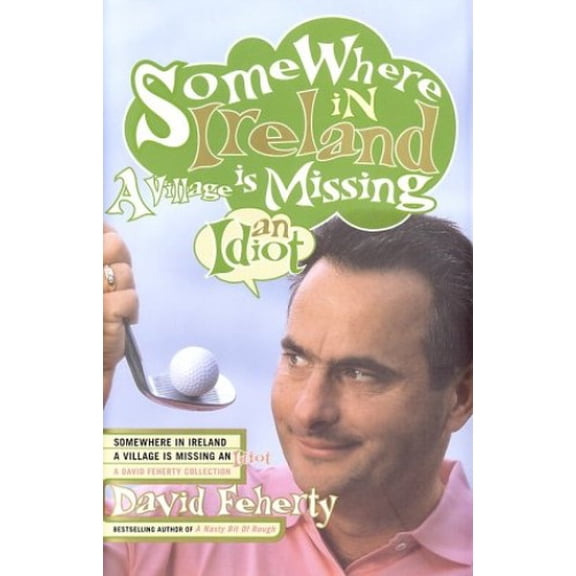 Pre-Owned Somewhere in Ireland, a Village Is Missing an Idiot (Hardcover) 1590710096 9781590710098