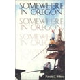 thumbnail image 1 of Pre-Owned Somewhere in Oregon (Paperback 9781887617079) by Patrick C Wilkins, Audrey McCall, 1 of 1
