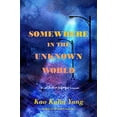 thumbnail image 1 of Pre-Owned Somewhere in the Unknown World: A Collective Refugee Memoir (Paperback) 1250296854 9781250296856, 1 of 1
