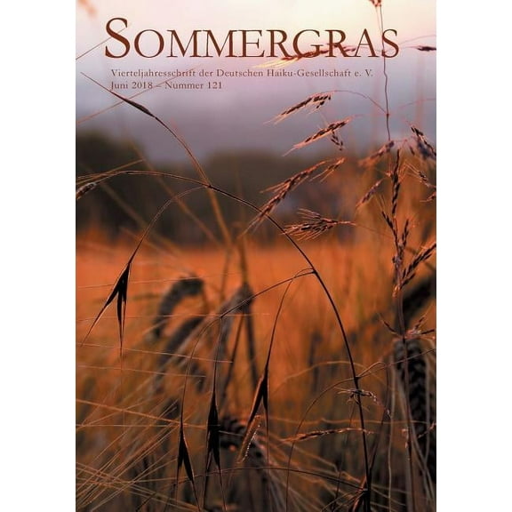 Sommergras 121: Vierteljahreszeitschrift der Deutschen Haiku-Gesellschaft e. V., (Paperback)