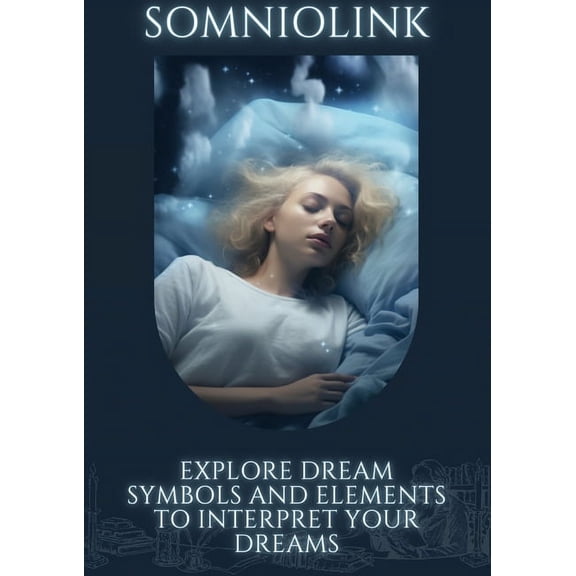 Somniolink: Explore dream symbols and elements to interpret your dreams, (Paperback)