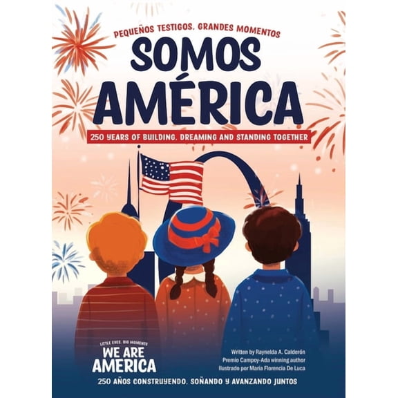 Somos América / We Are America: Pequeños testigos, grandes momentos / Little Eyes, Big Moments, (Hardcover)