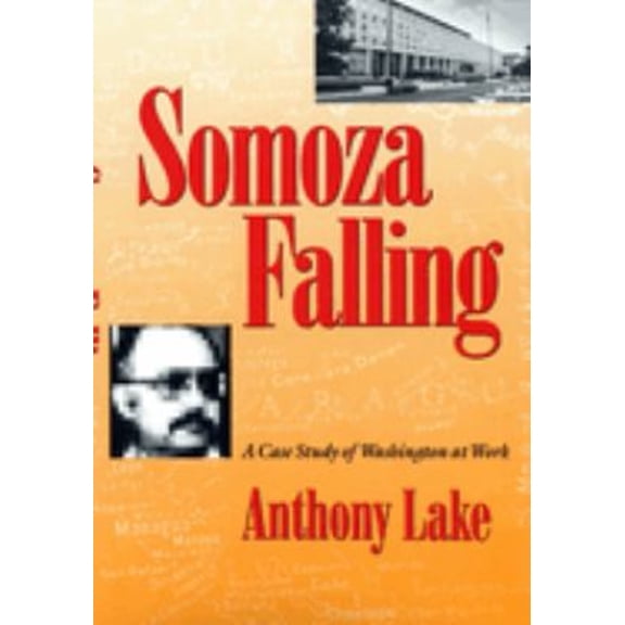Pre-Owned Somoza Falling: A Case Study of Washington at Work (Paperback) 0870237330 9780870237331