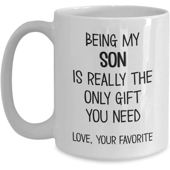 Son Coffee Mug for Birthday Being My Son Love Your Favorite Dad or Mom Funny 11 or 15 oz White Ceramic Cup for Men