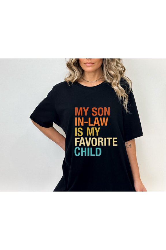 Son In Law Favorite Child Shirt Funny Family Quote Tee Style