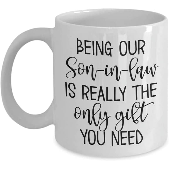 Son In Law Mug Being Our Son in law Funny Birthday Christmas Ideas from In Laws Groom Wedding Keepsake for Him 11 or 15 oz White Ceramic Coffee Cup