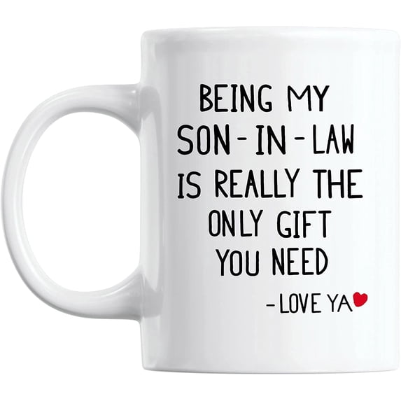 Being My Son In Law Is Really The Only You Need Mug, Son In Law Mug Gift From Mother In Law, Son in Law Fathers Day, Son In Law Birthday, Son in Law Christmas Mug Gift 11oz