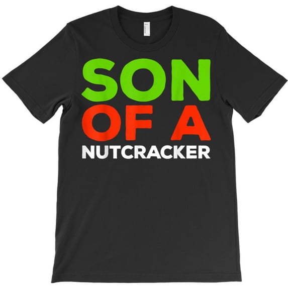 Son Of A Nutcracker Funny Christmas Gift Holiday Shirt Graphic T-Shirt G4604, Up to 5XL
