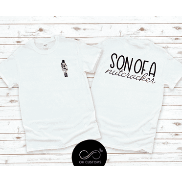 Son Of A Nutcracker T-Shirt