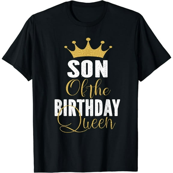 Son Of The Birthday Queen Women Bday Party Gift For Her T-Shirt