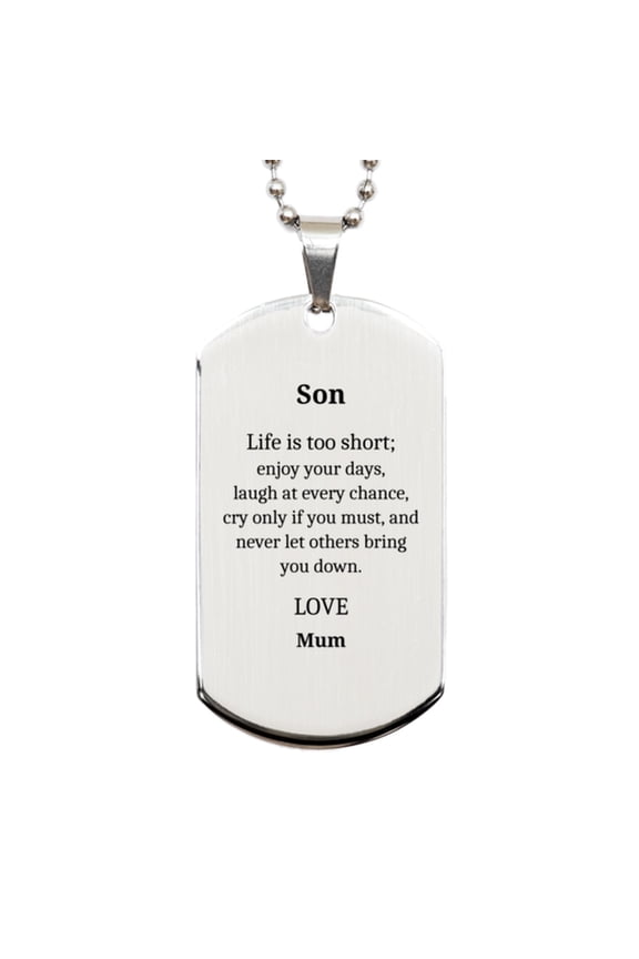Son Silver Dog Tag - Inspirational Engraved Gift for Him on Birthday, Graduation, Christmas - Life is too short, enjoy your days, love Mom - Confidence, Hope, Son, Son, Son