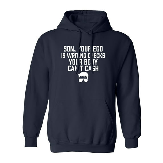 Son, Your Ego Is Writing Checks Adult Hooded Sweatshirt