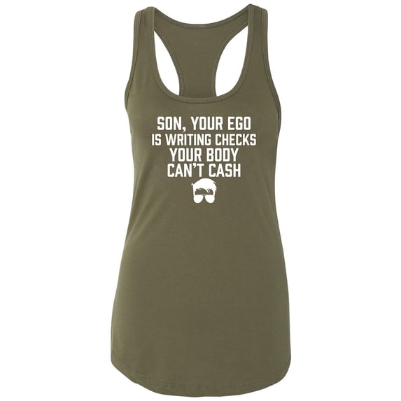 Son, Your Ego Is Writing Checks Racerback Tank