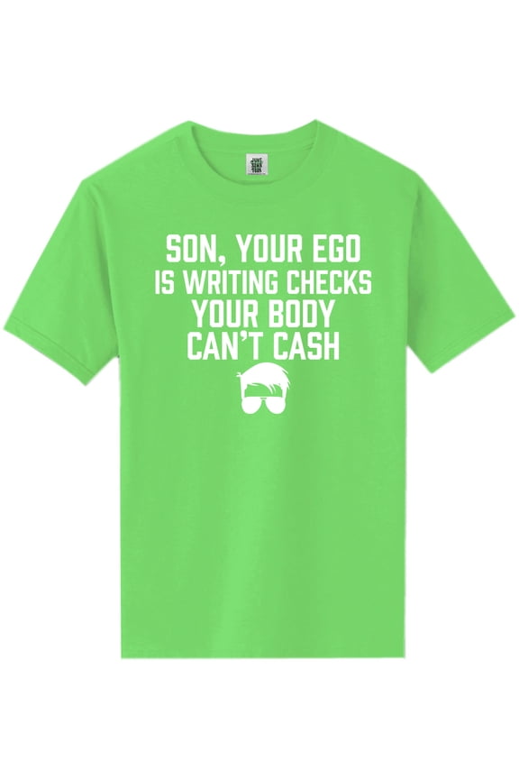 Son, Your Ego Is Writing Checks Short Sleeve Neon T-Shirt