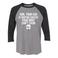 thumbnail image 1 of Son, Your Ego Is Writing Checks Unisex 3/4 Sleeve Baseball Raglan Tee, 1 of 2