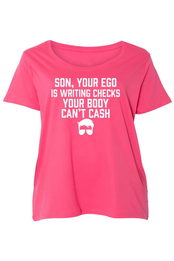 Son, Your Ego Is Writing Checks Womens Plus Size Scoopneck Tee