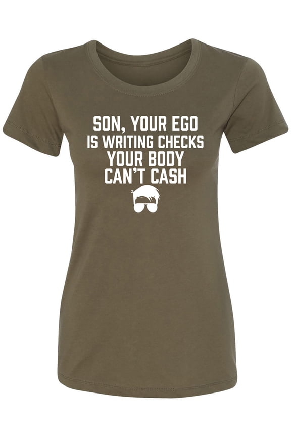 Son, Your Ego Is Writing Checks Womens crewneck tee