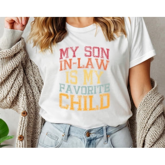 Son-in-Law Shirt: Favorite Child Family Gift