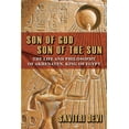 thumbnail image 1 of Son of God, Son of the Sun: The Life and Philosophy of Akhenaten, King of Egypt, (Paperback), 1 of 1