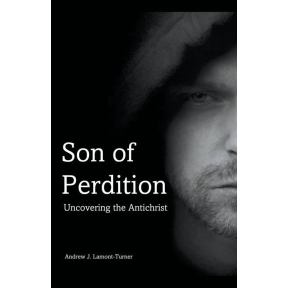 Son of Perdition: Uncovering the Antichrist, (Paperback)