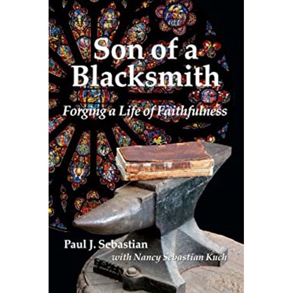 Pre-Owned Son of a Blacksmith: Forging a Life of Faithfulness (Paperback) 0990733831 9780990733836