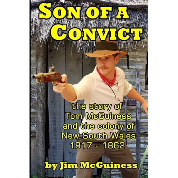 Son of a Convict: The True Story Of Tom McGuiness, (Paperback)