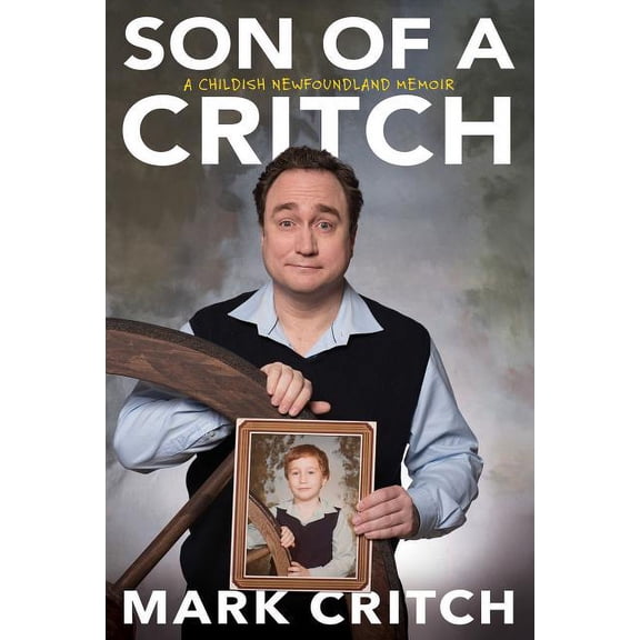 Pre-Owned Son of a Critch: A Childish Newfoundland Memoir (Hardcover)