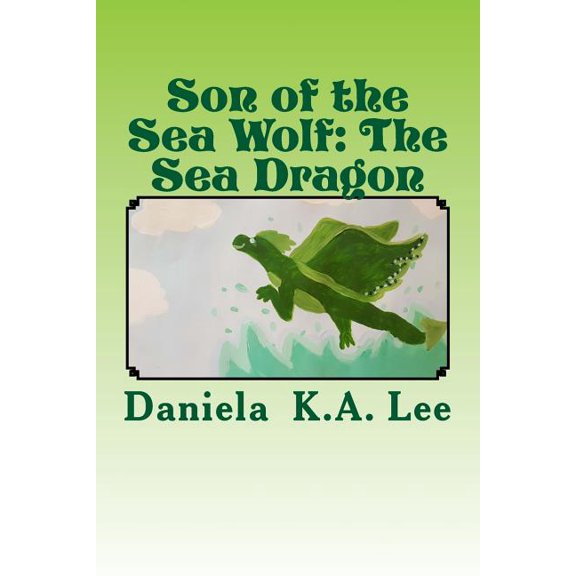 Son of the Sea Wolf : The Sea Dragon (Paperback)