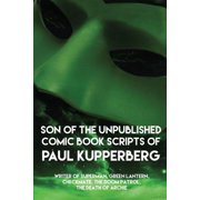 Son of the Unpublished Comic Book Scripts of Paul Kupperberg, Paperback