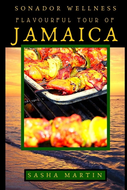 Sonador Wellness Flavourful Tour of Jamaica, Book 1, (Paperback)