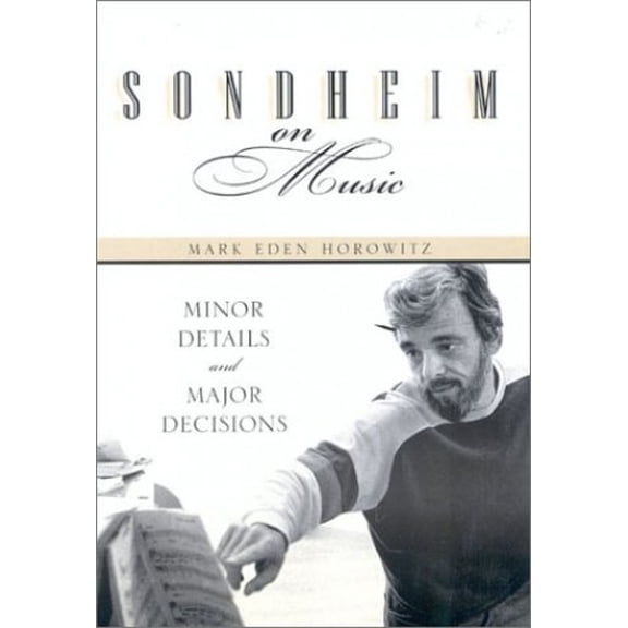 Pre-Owned Sondheim on Music: Minor Details and Major Decisions (Hardcover) 0810844370 9780810844377
