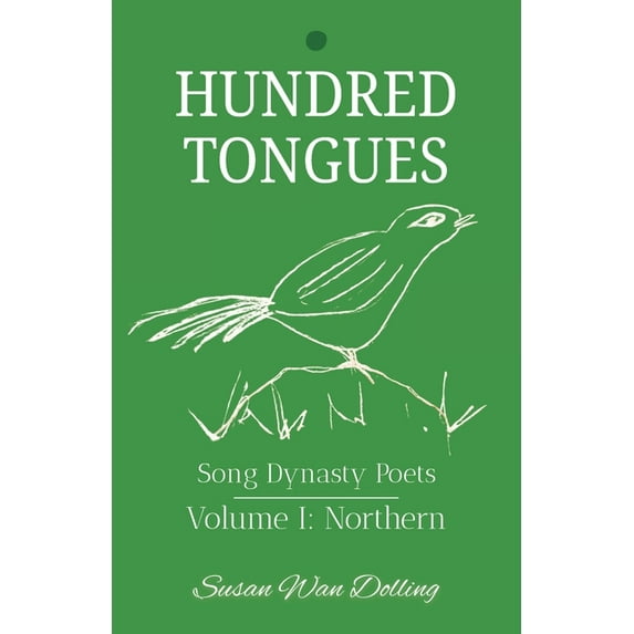 Song Dynasty Poets Hundred Tongues: Volume 1: Northern Poets, (Paperback)