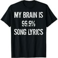 Song Lyrics My Brain Is 99 Percent Song Lyrics Song Lovers TShirt