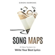 Song Maps A New System to Write Your Best Lyrics, Hardcover