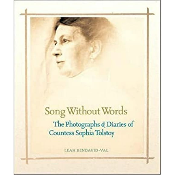 Pre-Owned Song Without Words: The Photographs  Diaries of Countess Sophia Tolstoy Hardcover Leah Bendavid-Val