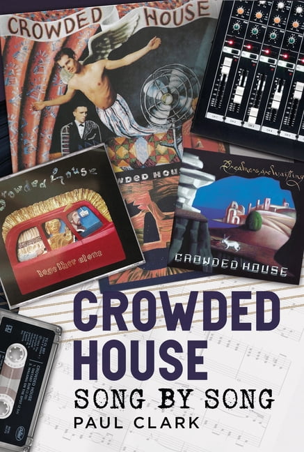 Song by Song Crowded House: Song by Song, (Hardcover)