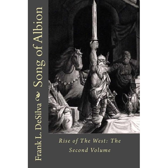 Song of Albion: Rise of The West: The Second Volume (Paperback) by Frank L Desilva