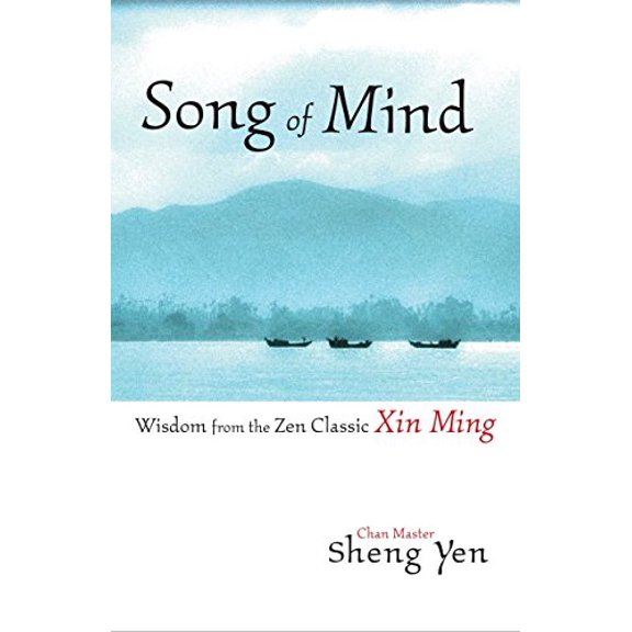 Pre-Owned Song of Mind: Wisdom from the Zen Classic Xin Ming (Paperback) 1590301404 9781590301401