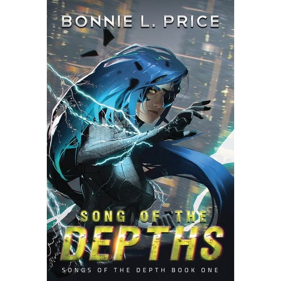 Song of the Depths Song of the Depths: A Sci-Fantasy Cyberpunk Thriller, Book 1, (Paperback)
