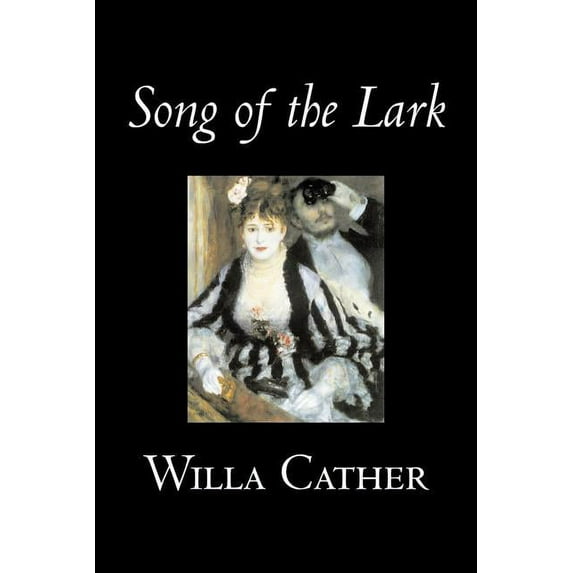 Song of the Lark by Willa Cather, Fiction, Short Stories, Literary, Classics, (Paperback)