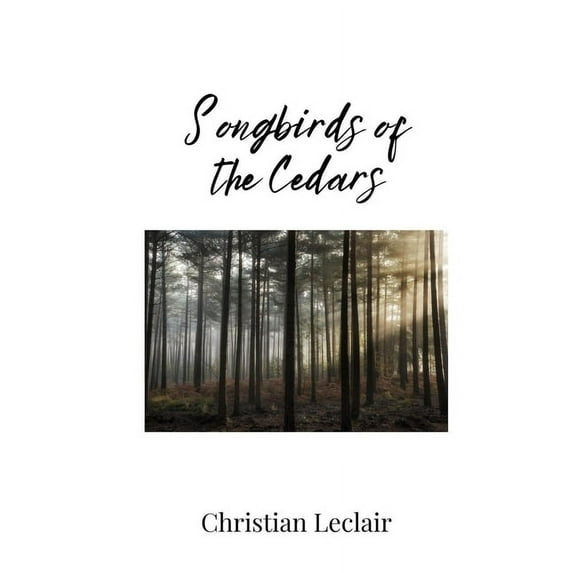 Songbirds of the Cedars, (Paperback)