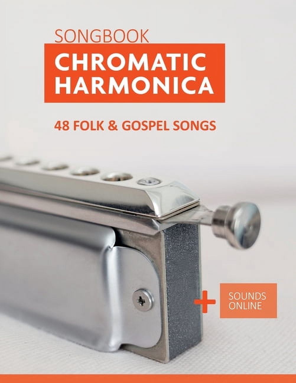 Songbooks for the Chromatic Harmonica Chromatic Harmonica Songbook - 48 Folk and Gospel Songs: + Sounds Online, (Paperback)