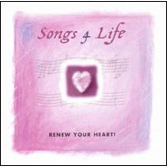 Songs 4 Life: Renew Your Heart!