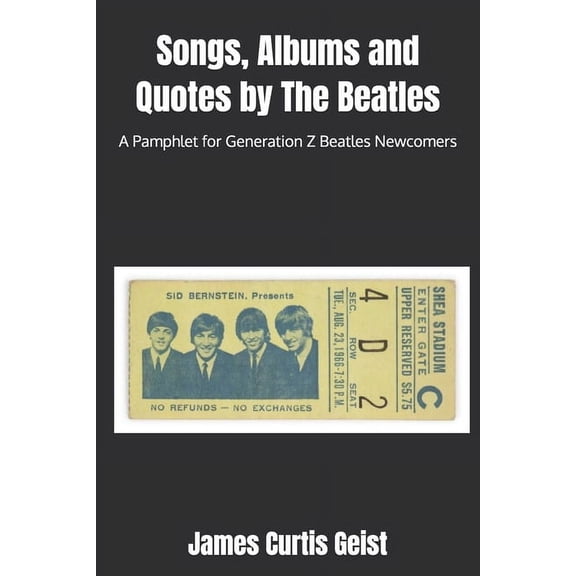 Songs, Albums and Quotes by The Beatles: A Pamphlet for Generation Z Beatles Newcomers, (Paperback)