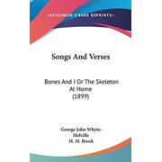 Songs And Verses Bones And I Or The Skeleton At Home 1899 Hardcover 1436653045 9781436653046 George John Whyte-Melville